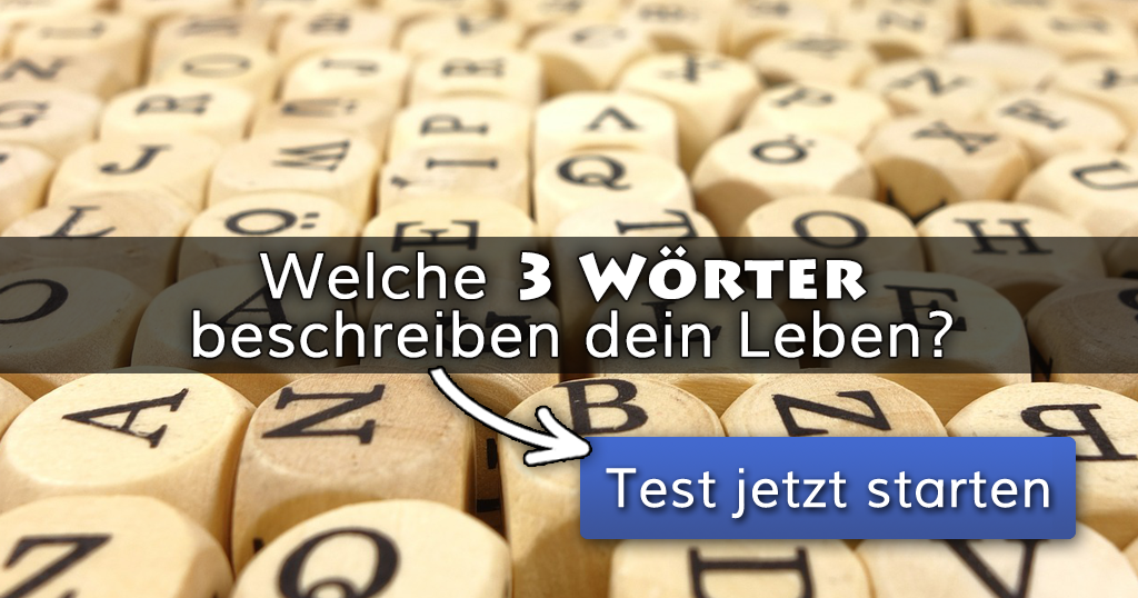 ᐅ Welche 3 Wörter beschreiben dein Leben?