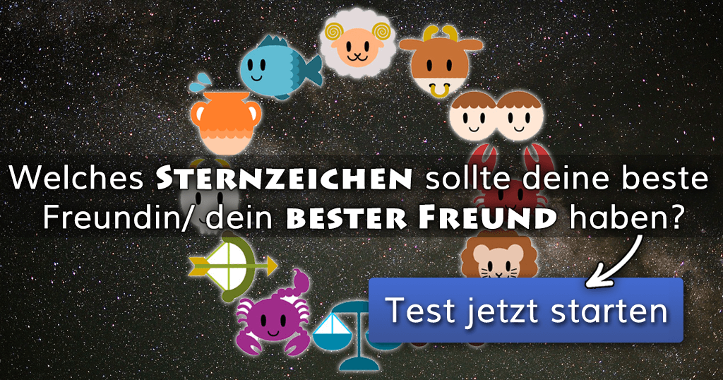 Welches Sternzeichen Sollte Deine Beste Freundin/ Dein Bester Freund Haben?