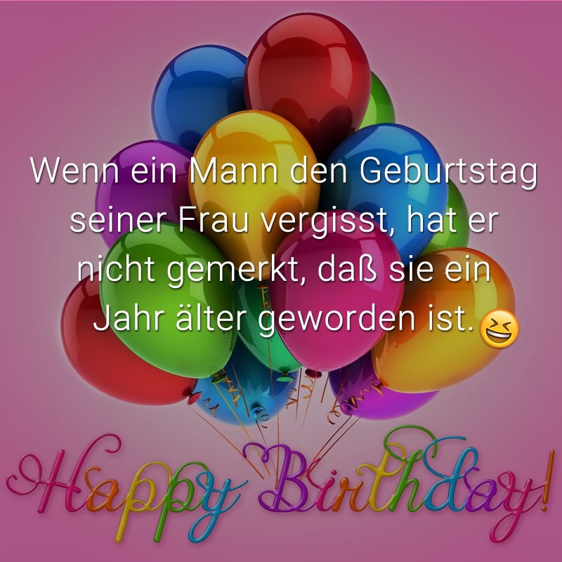 Wenn ein Mann den Geburtstag seiner Frau vergisst, hat er nicht gemerkt, daß sie ein Jahr älter geworden ist.