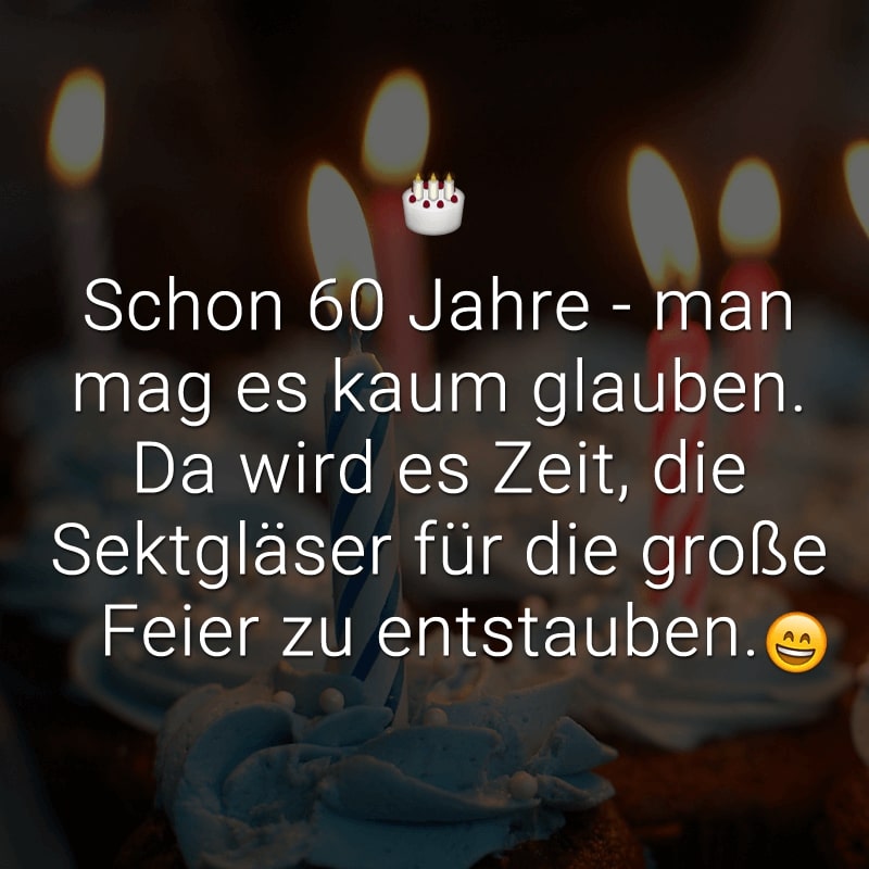 Schon 60 Jahre – man mag es kaum glauben.
Da wird es Zeit, die Sektgläser 
für die große Feier zu entstauben.