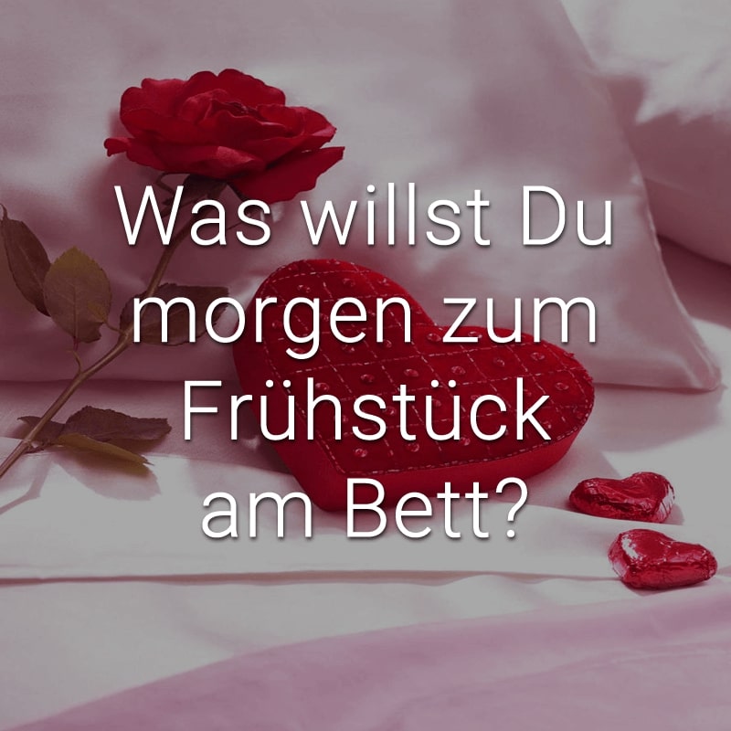 Was willst Du morgen zum Frühstück am Bett?