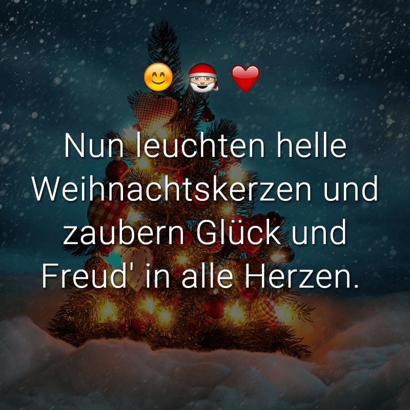 Nun leuchten helle Weihnachtskerzen und zaubern Glück und Freud' in alle Herzen.