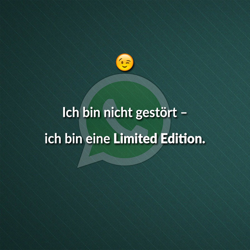 Ich bin nicht gestört - ich bin eine Limited Edition.