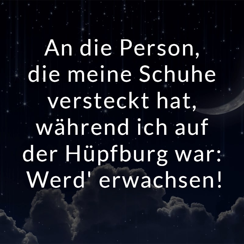 An die Person, die meine Schuhe versteckt hat, während ich auf der Hüpfburg war: Werd' erwachsen!