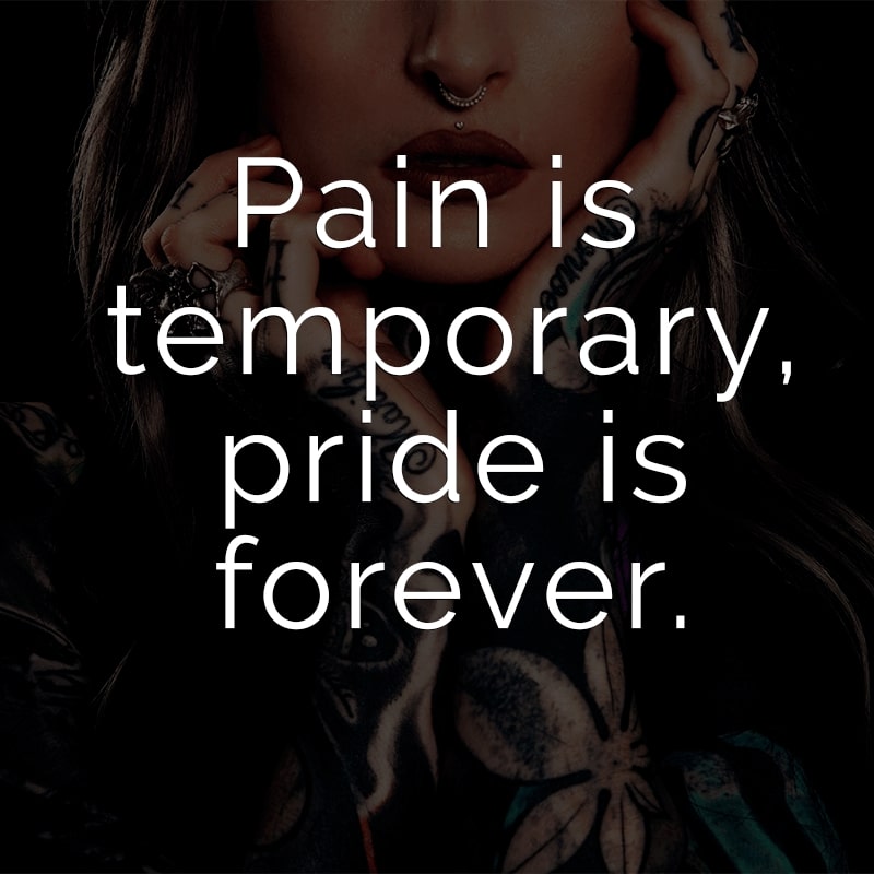 Pain is temporary, pride is forever. (Englisch für: Schmerz ist vergänglich, Stolz ist für immer.)