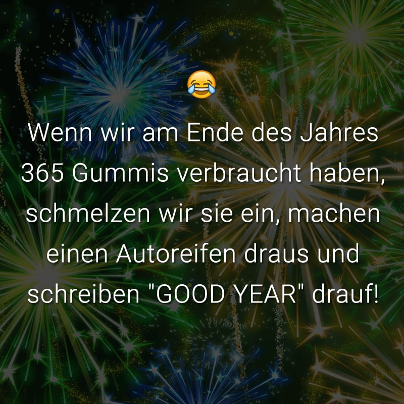 Wenn wir am Ende des Jahres 365 Gummis verbraucht haben, schmelzen wir sie ein, machen einen Autoreifen draus und schreiben 