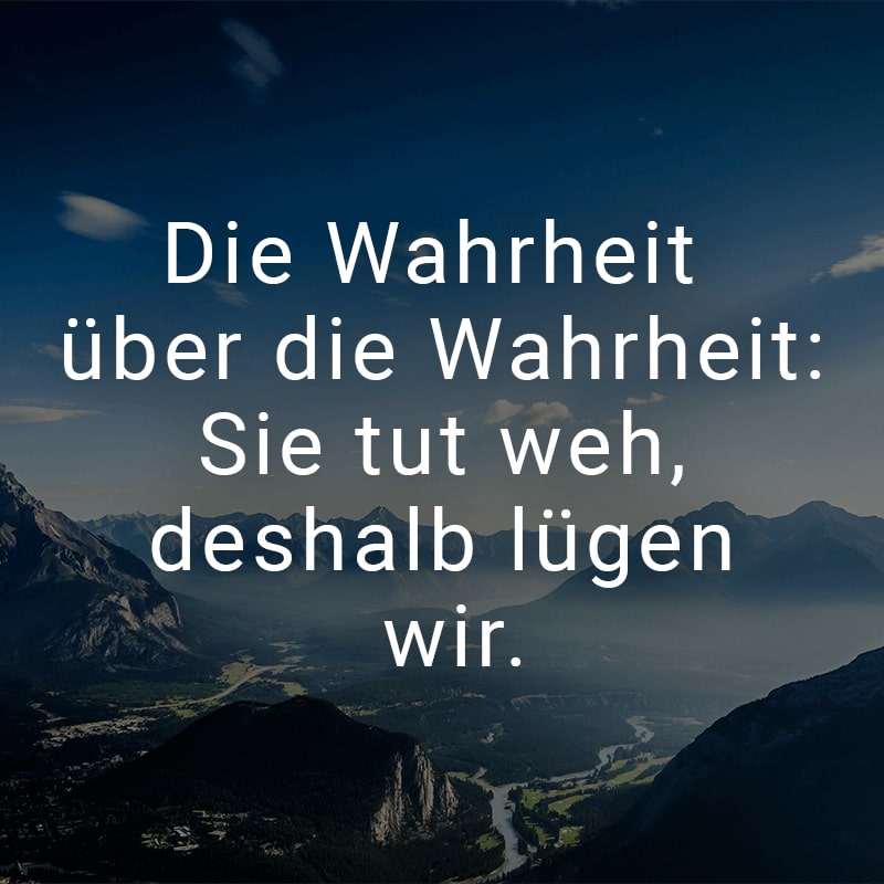 Die Wahrheit über die Wahrheit: Sie tut weh, deshalb lügen wir.