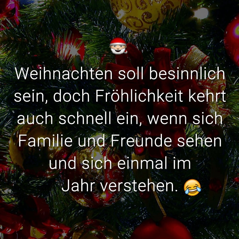 Weihnachten soll besinnlich sein, doch Fröhlichkeit kehrt auch schnell ein, wenn sich Familie und Freunde sehen und sich einmal im Jahr verstehen.