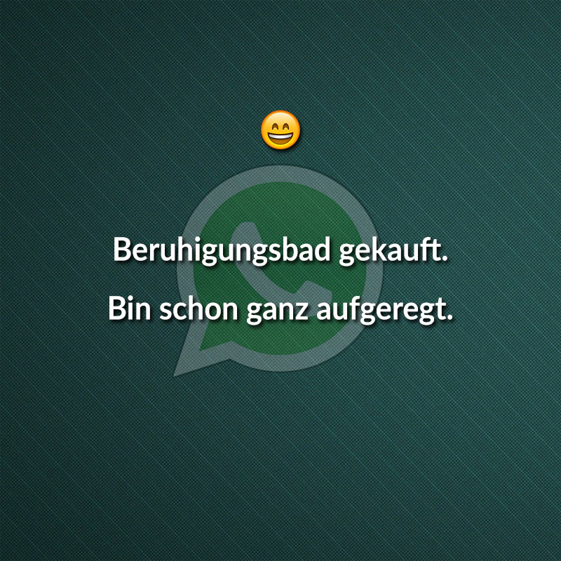 Beruhigungsbad gekauft. Bin schon ganz aufgeregt.