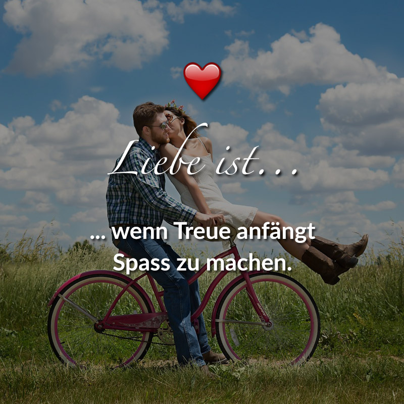 Liebe ist...
wenn Treue anfängt
Spass zu machen.