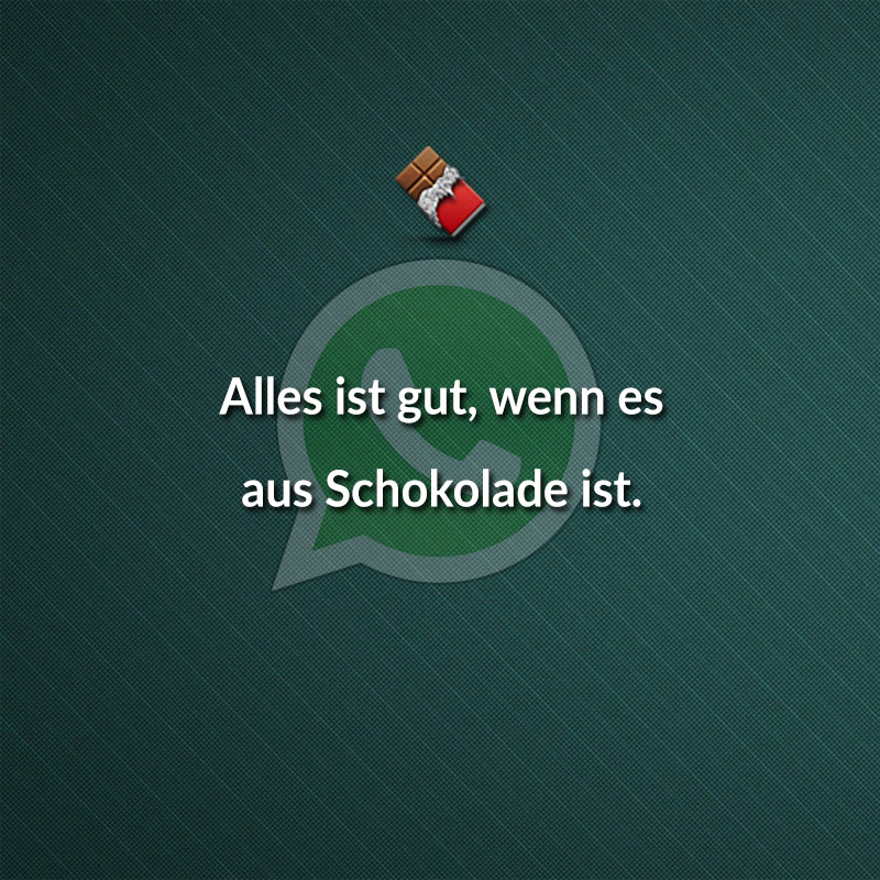 Alles ist gut, wenn es aus Schokolade ist.