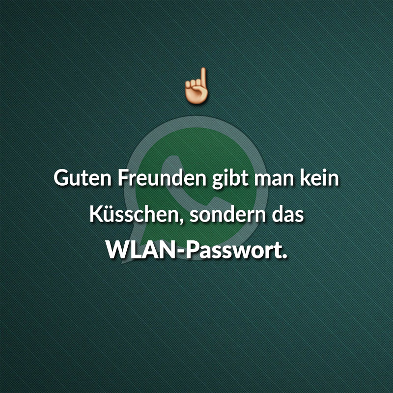 Guten Freunden gibt man kein Küsschen, sondern das WLAN-Passwort.