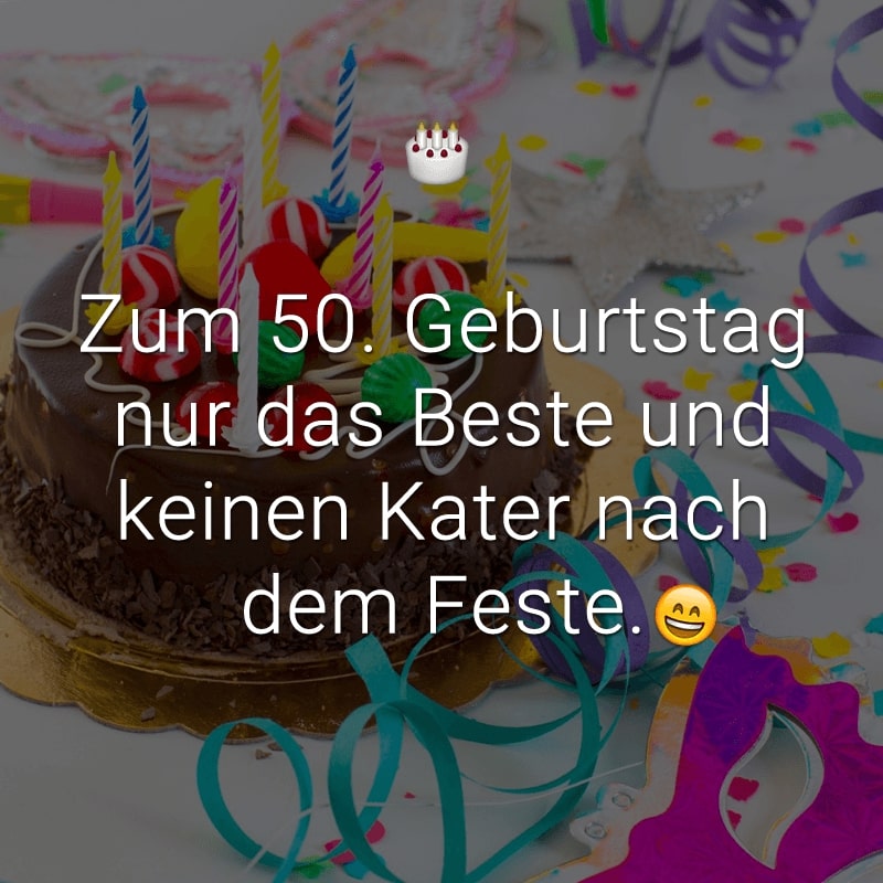 Zum 50. Geburtstag nur das Beste und keinen Kater nach dem Feste.