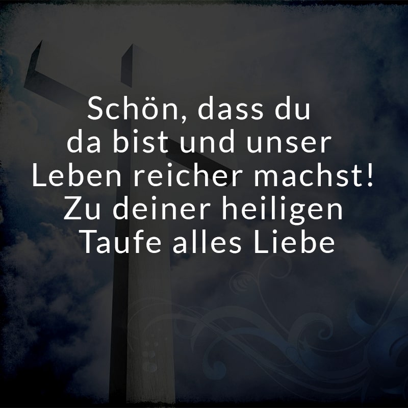 Schön, dass du da bist
und unser Leben reicher machst!
Zu deiner heiligen Taufe alles Liebe