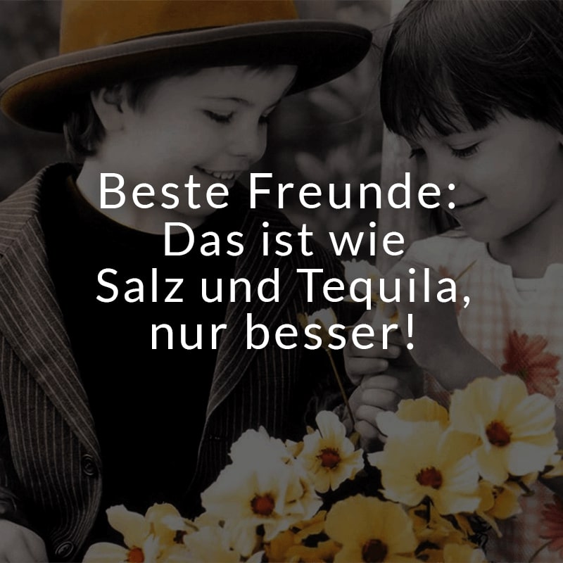 Beste Freunde: Das ist wie Salz und Tequila, nur besser!